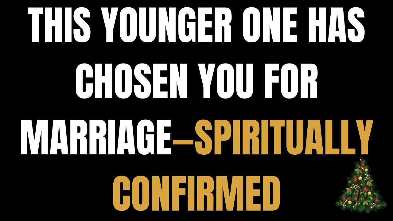 Angels Say: This Younger One Has Chosen You for Marriage—Spiritually Confirmed