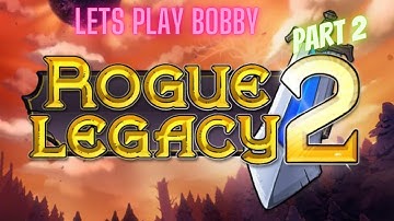 Rogue Legacy 2 Part 2 Early Access,  "Let