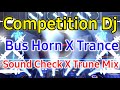 COMPETITION X BUS HORN MUSIC (SOUNDCHECK TRANCE MIX)  DJ ADARSH SUMIT |  DJ SUBHAM PLAYING
