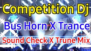 COMPETITION X BUS HORN MUSIC (SOUNDCHECK TRANCE MIX)  DJ ADARSH SUMIT |  DJ SUBHAM PLAYING