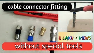 Cable connector fitting || rg6 connector installation without special tools