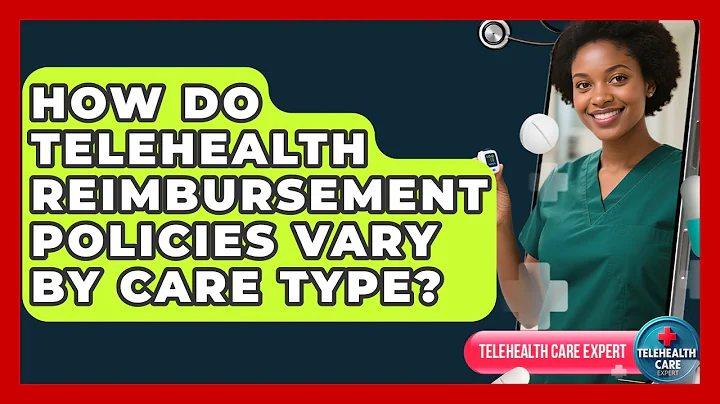 How Do Telehealth Reimbursement Policies Vary By Care Type? - Telehealth Care Expert