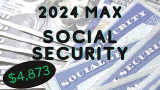 2024 Max Social Security Income & Other Changes.  How to get $4,873 per month from Social Security.