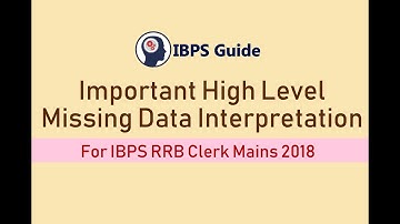 High Level Missing Data Interpretation Questions with Solutions for IBPS RRB PO Exam 2018