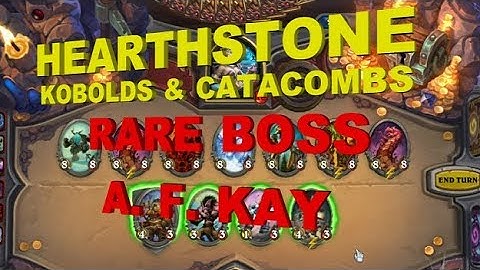 Hearthstone How To Beat A.  F.  Kay  (Rare Boss) Kobolds & Catacombs