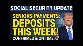 Security Payment Update CONFIRMED – This Week’s Deposits for Seniors.