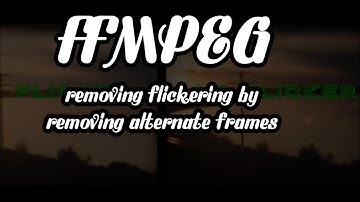 using ffmpeg to drop every other frame, which can stop flickering