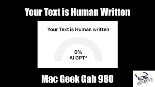 Your Text is Human Written — Mac Geek Gab 980