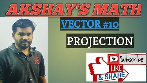 VECTOR(PROJECTION) L-10 by Akshay Sir || CHSE ODISHA || 12th Class
