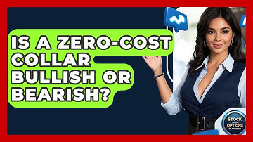 Is A Zero-Cost Collar Bullish Or Bearish? - Stock and Options Playbook