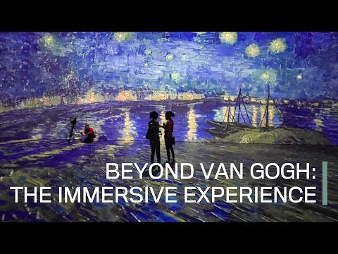 Beyond Van Gogh: The Immersive Experience