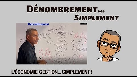 Dénombrement... simplement : (explications avec exemples)
