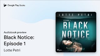 Black Notice: Episode 1 by Lotte Petri · Audiobook preview