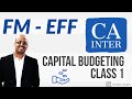 CA Inter | FM - EFF | Capital Budgeting | Class 1 | Sanjay Saraf Sir | SSEI