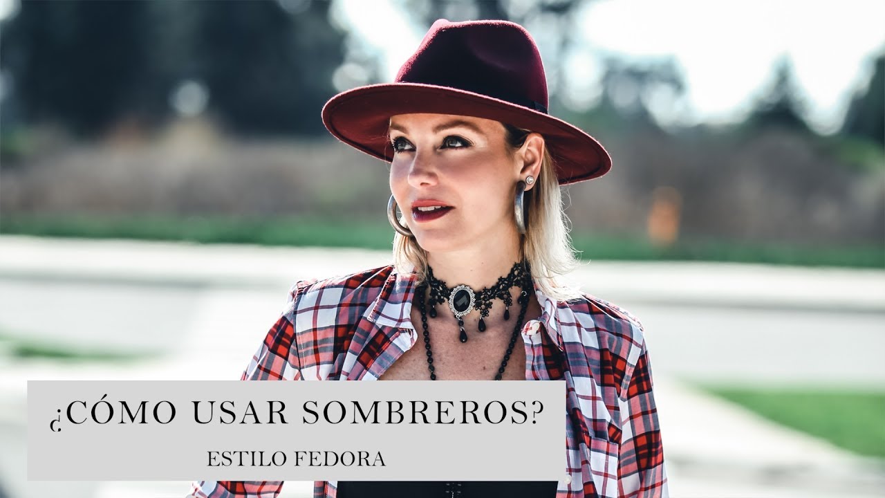 Sombrero de mujer estilo fedora: la moda que debes usar para un