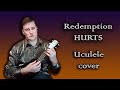 Redemption Hurts ukulele cover, tabs- кавер на укулеле, табы