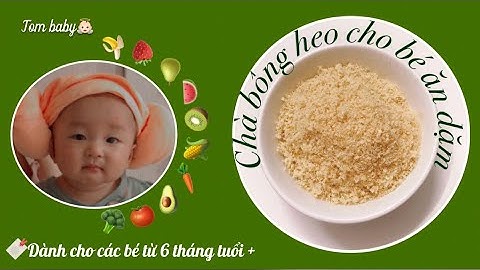 Cách làm món chà bông heo siêu ngon cho bé ăn dặm | ĂN DẶM CÙNG EM BÉ TOM #1