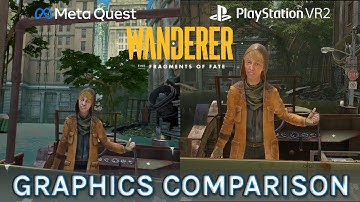 Wanderer: The Fragments Of Fate VR Graphics Comparison - PlayStation VR2 & Quest 3