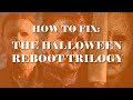 How to fix the halloween reboot trilogy