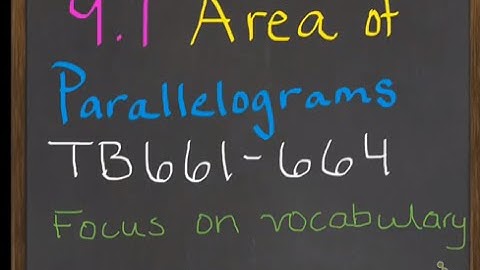 9.1 Area of a Parallelogram **REQUIRED**
