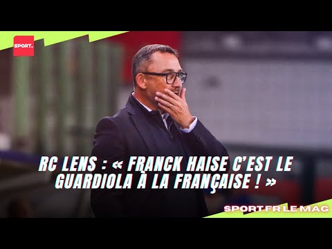 RC Lens : « Franck Haise c’est le Guardiola à la Française ! »