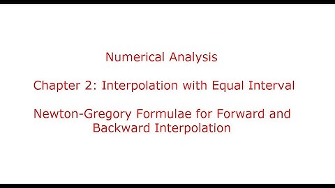 Chapter 2 - Interpolation with Equal Interval (Newton-Gregory Forward & Backward Interpolations)