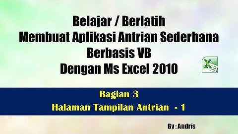 BELAJAR - BERLATIH MEMBUAT APLIKASI ANTRIAN SEDERHANA DENGAN VB MACRO MS EXCEL 2010 BAGIAN 3 - 1