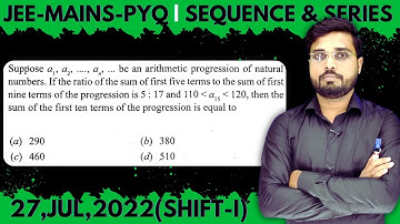 JEE Mains 2022 PYQ [27,JUL,2022(Shift-I)] | JEE PYQ Solutions | Sequence & Series || Let