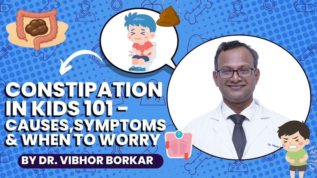Constipation in Kids 101: Causes, Symptoms & When to Worry | Dr. Vibhor Borkar