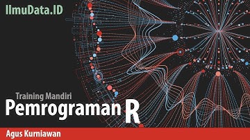 Training Pemrograman R - Sesi 2: Logical operators, Flow Control dan Looping