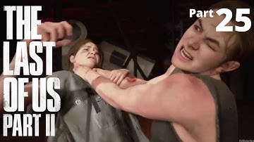 Abby vs Ellie - The Last of Us 2 No Commentary Part 25