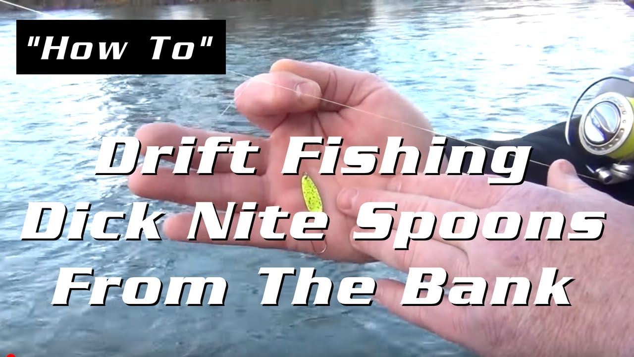 Drift Fishing Dick Nite Spoons From The Bank 