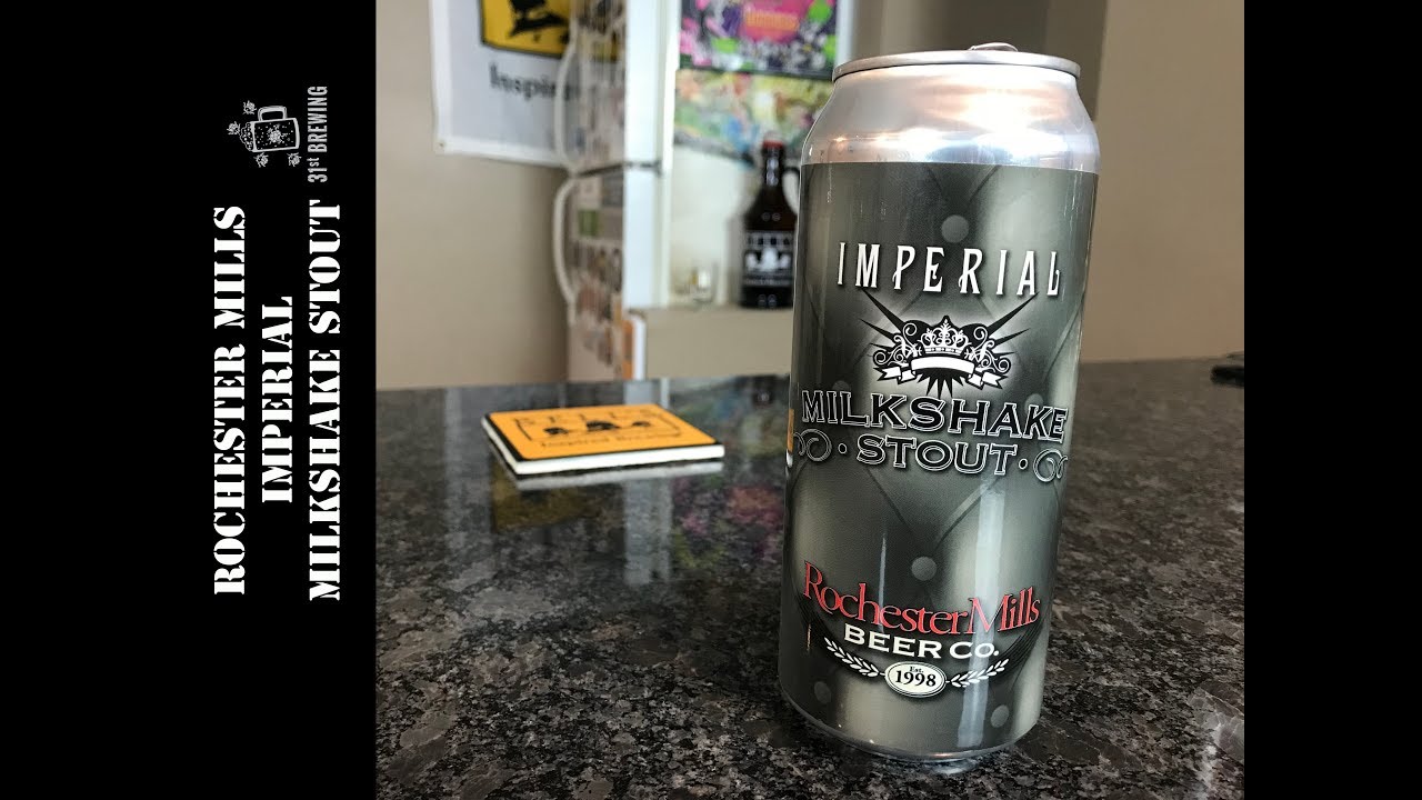 Rochester Mills Imperial Milkshake Stout Beer Review 2017