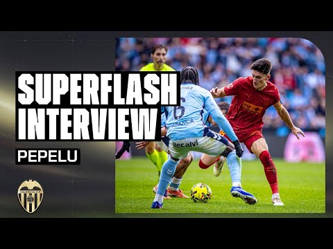 SUPERFLASH INTERVIEW DE PEPELU TRAS EL PARTIDO ANTE EL RCD CELTA DE VIGO | VALENCIA CF