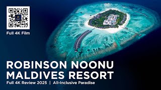 Robinson Noonu Maldives Resort | Full 4K Review 2025 | All-Inclusive Paradise