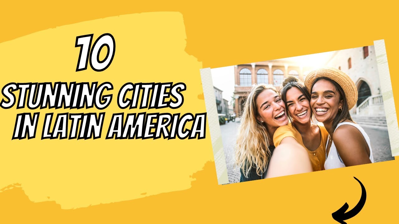 Beautiful Cities in Latin America | Beautiful Cities in Latin America 2023|south America cities 2023