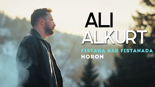 Ali Alkurt - Fistana Bak Fistanada (Horon)