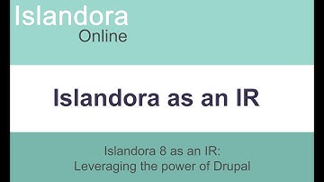 Islandora Online: Leveraging the power of Drupal