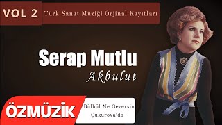 Serap Mutlu Akbulut - Bülbül Ne Gezersin Çukurova'da Resimi