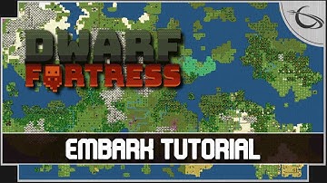 Dwarf Fortress: Embark Strategies & Tutorial
