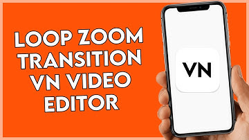 How To Create Loop Zoom Transition Effect On VN Video Editor
