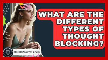 What Are The Different Types Of Thought Blocking? - Schizophrenia Support Network