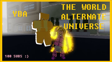THE WORLD: ALTERNATE UNIVERSE SHOWCASE // YBA UPDATE //