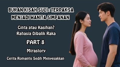Cerita Cinta Terlarang | Aku Terpaksa Menjadi Wanita Simpanan Part 8 | Novel Romantis Terbaru