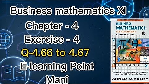 Business mathematics XI Chapter-4 Q-4.66 to 4.67 Solved Questions Sindh board E-learning Point Mani