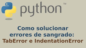 Soluciona errores de sangrado en python: TabError e IndentationError