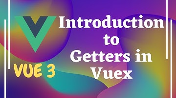 75. Introduction to Getters to get the state data in Vuex store - Vue js | Vue 3.