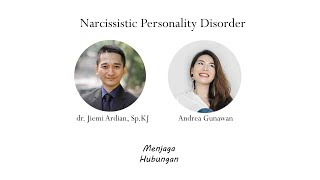 Narcissistic Personality Disorder Bersama Dr. Jiemi Ardian, Sp.kj Dan Andrea Gunawan