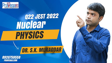 PART A Q22 JEST 2022 Nuclear Physics