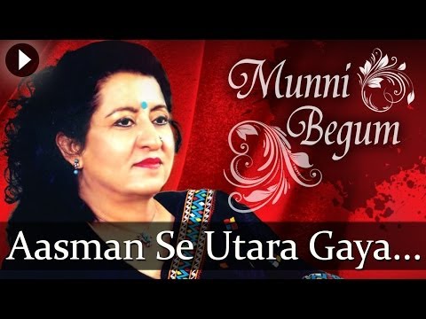 Aasman Se Utara Gaya - Munni Begum Ghazals